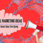 April Marketing Ideas To Boost Sales This Spring