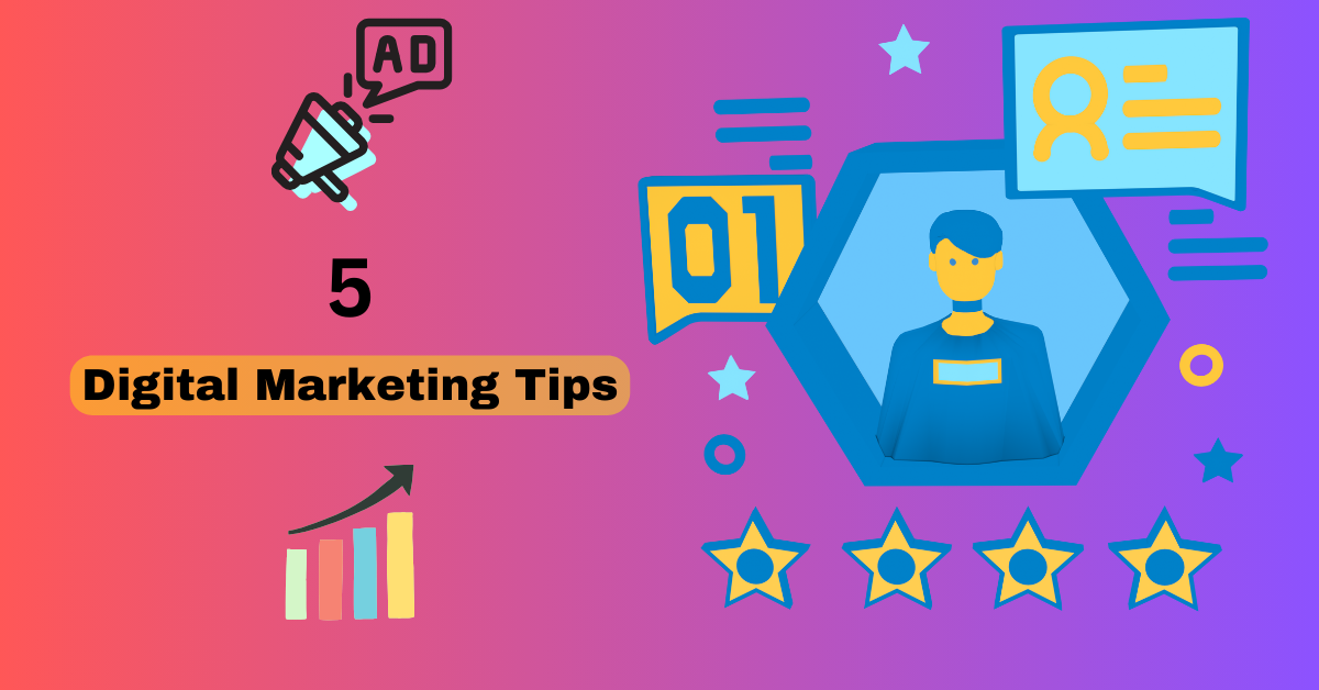 5 Digital Marketing Tips