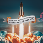 Elevate Your Website’s Performance with Masterful On-Page SEO