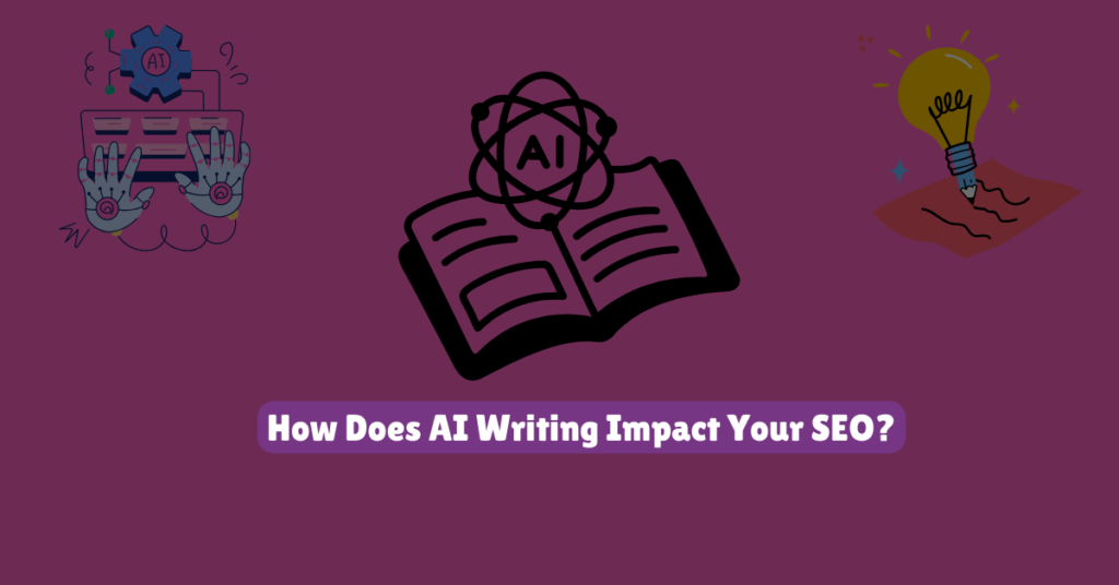 How Does AI Writing Impact Your SEO?