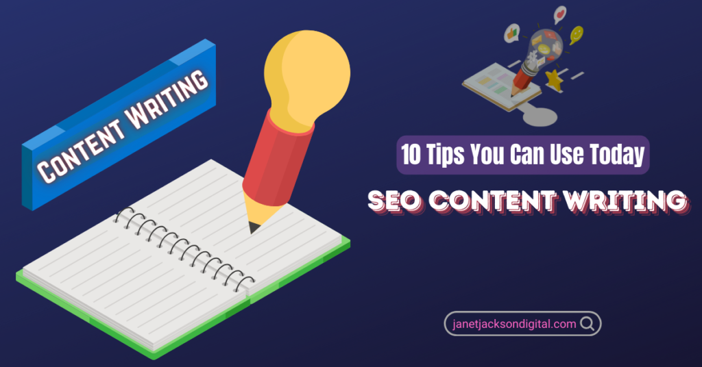 SEO Content Writing: 10 Tips You Can Use Today