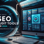 The Best SEO Audit Tools for 2024: A Comprehensive Guide