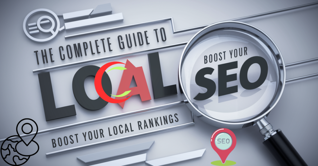 The Complete Guide to Local SEO: Boost Your Local Rankings